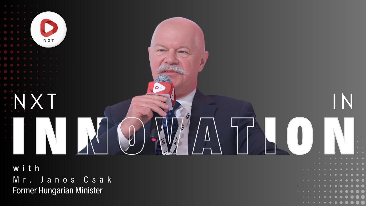 Mr. Janos Csak, Former Hungarian Minister: Next-Gen Innovation