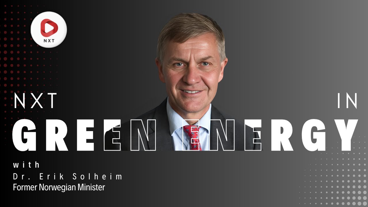 Dr. Erik Solheim, Former Norwegian Minister: Vision for Green Energy